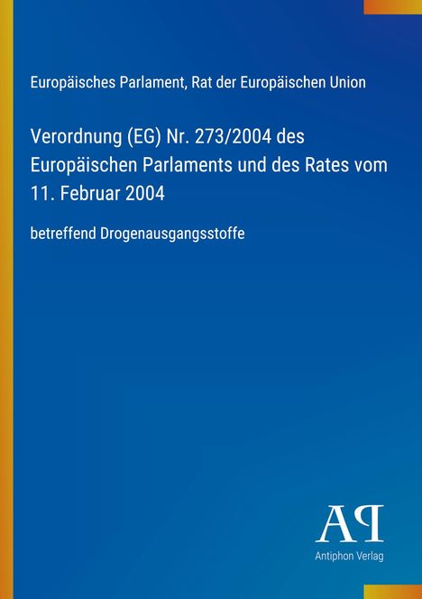 "Verordnung (EG) Nr. 273/2004... 11. Februar 2004 betreffend Drogenausgangsstoffe." Blauer Hintergrund, rechts unten ein Logo.