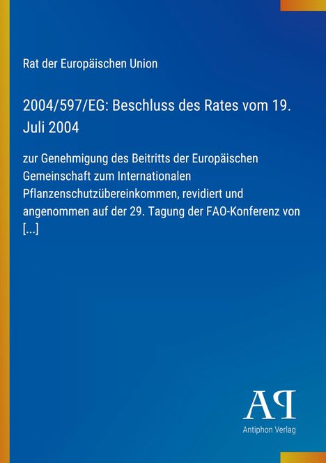 2004/597/EG: Beschluss des Rates über Pflanzenschutzabkommen, blauer Hintergrund, Antiphon Verlag-Logo unten rechts.