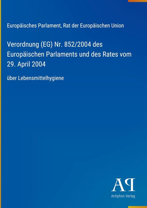 Verordnung (EG) Nr. 852/2004 über Lebensmittelhygiene. Blaues Cover, Logo „AR Antiphon Verlag“ unten rechts.