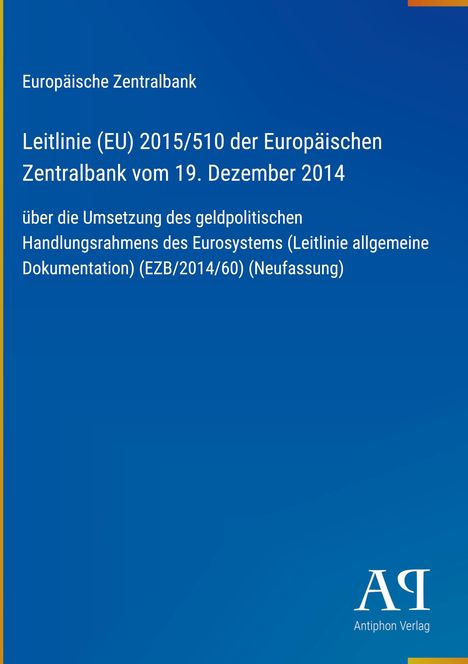 Europäische Zentralbank, Leitlinie (EU) 2015/510 vom 19. Dezember 2014, blaues Cover mit weißem Text. Logo Antiphon Verlag.