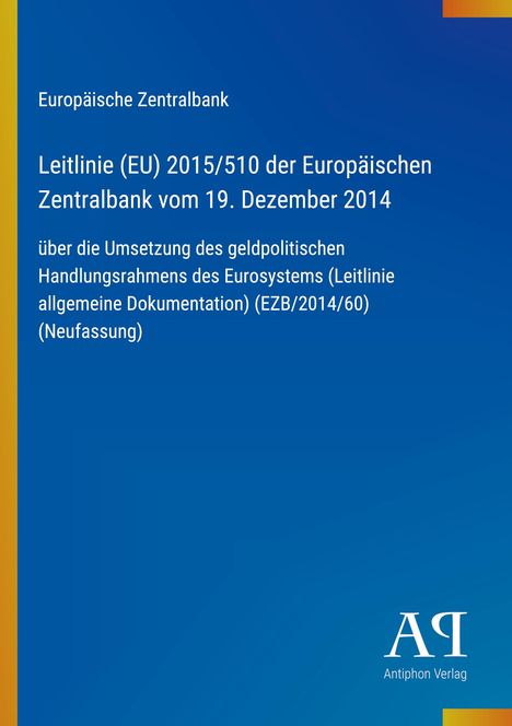 Europäische Zentralbank, Leitlinie (EU) 2015/510. Blauer Hintergrund, gelber Rand links, Antiphon Verlag unten rechts.