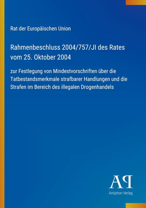 Rahmenbeschluss 2004/757/JI des Rates vom 25. Oktober 2004. Blauer Hintergrund, gelbe und orange Akzente.