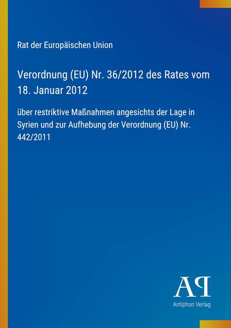 Verordnung (EU) Nr. 36/2012 über Maßnahmen in Syrien. Blaues Cover mit Antiphon Verlag Logo.
