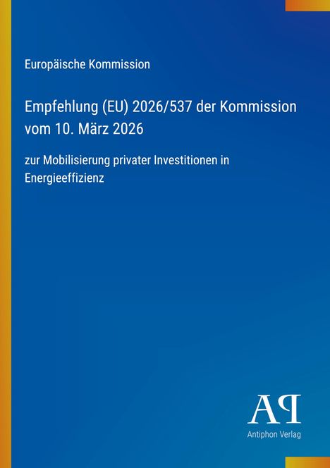Text: "Europäische Kommission Empfehlung (EU) 2026/537 der Kommission vom 10. März 2026 zur Mobilisierung privater Investitionen in Energieeffizienz." Blauer Hintergrund mit gelbem Rand links. Logo unten rechts.