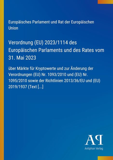 Europäisches Parlament, Verordnung (EU) 2023/1114, Kryptowerte, Antiphon Verlag, blauer Hintergrund mit gelbem Rand.