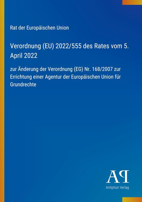 Text: "Rat der Europäischen Union, Verordnung (EU) 2022/555 des Rates vom 5. April 2022, Antiphon Verlag." Blaues Design.