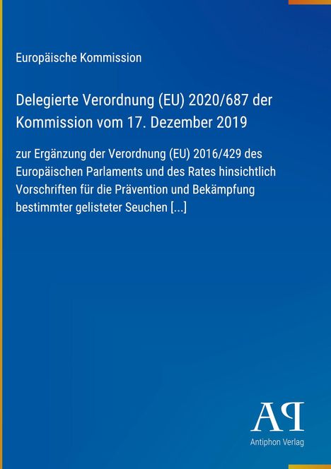 Europäische Kommission, Delegierte Verordnung (EU) 2020/687, Ergänzung der Verordnung 2016/429. Unten Logo von Antiphon Verlag.