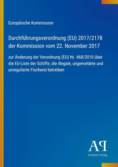 Text: "Europäische Kommission,
Durchführungsverordnung (EU) 2017/2178,
Änderung der Verordnung (EU) Nr. 468/2010".
Blauer Hintergrund.