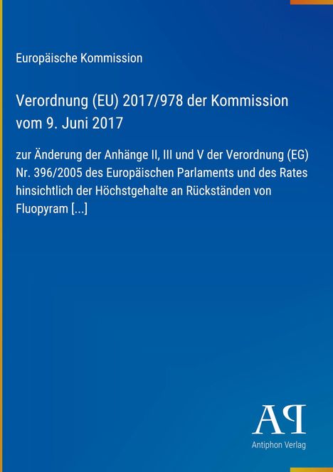 Europäische Kommission, Verordnung (EU) 2017/978, Änderung von Anhängen der Verordnung (EG) Nr. 396/2005, Fluopyram. Unten rechts Logo "AA Antiphon Verlag". Blauer Hintergrund.