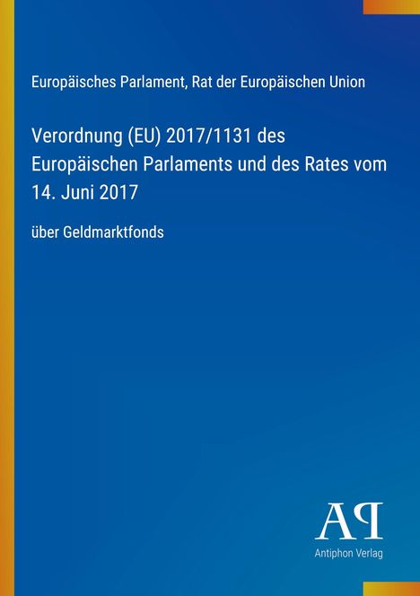 Text: Verordnung (EU) 2017/1131 über Geldmarktfonds. Design: Blaues Cover mit gelbem Streifen und Logo unten.
