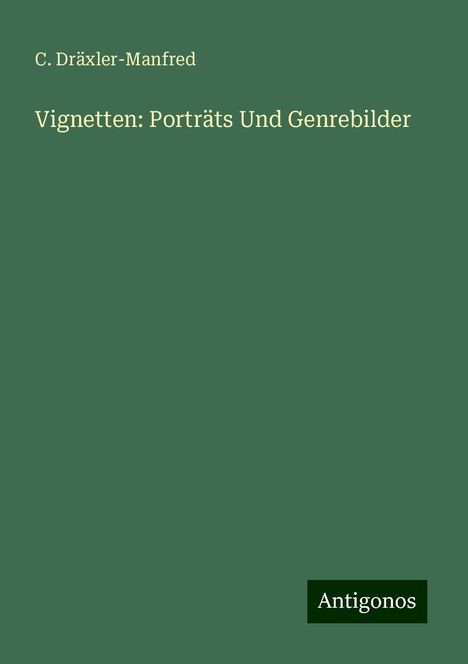 C. Dräxler-Manfred: Vignetten: Porträts Und Genrebilder, Buch