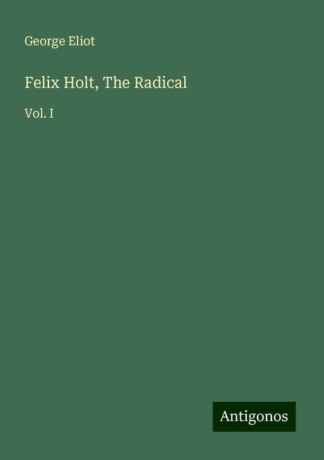 George Eliot: Felix Holt, The Radical, Buch