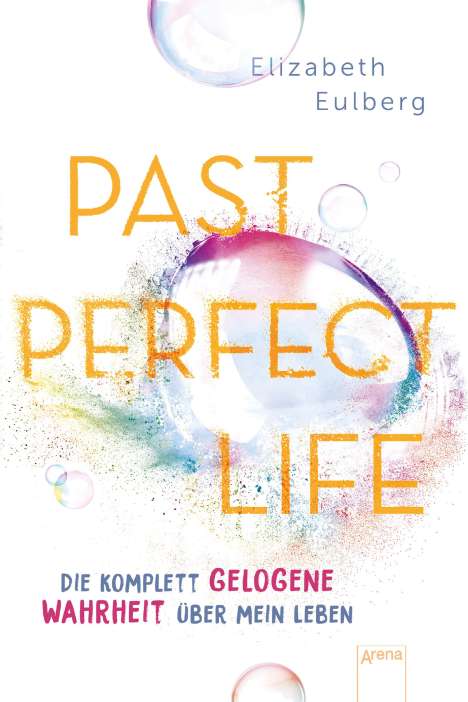 Elizabeth Eulberg: Past Perfect Life. Die komplett gelogene Wahrheit über mein Leben, Buch