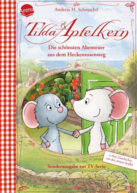 Andreas H. Schmachtl: Tilda Apfelkern. Die schönsten Abenteuer aus dem Heckenrosenweg (Sonderausgabe zur TV-Serie), Buch