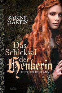 Sabine Martin: Das Schicksal der Henkerin, Buch