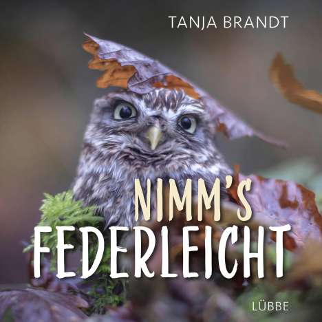 Tanja Brandt: Brandt, T: Nimm´s federleicht, Buch