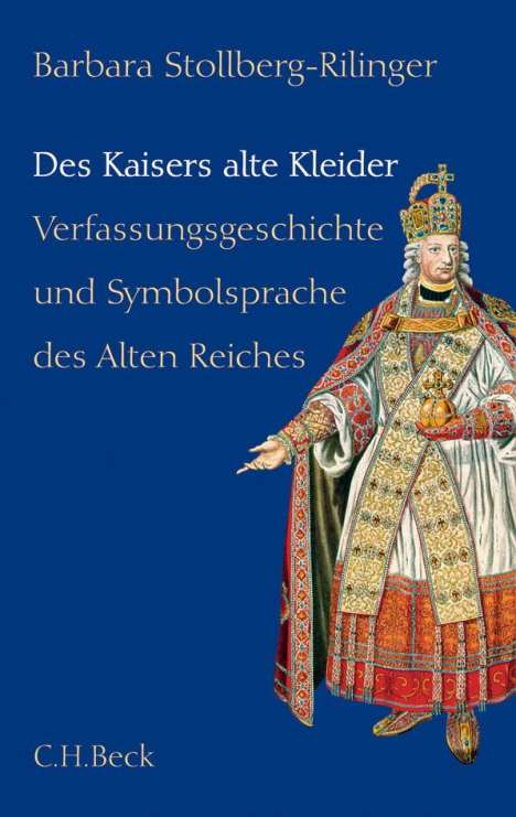 Barbara Stollberg-Rilinger: Des Kaisers alte Kleider, Buch