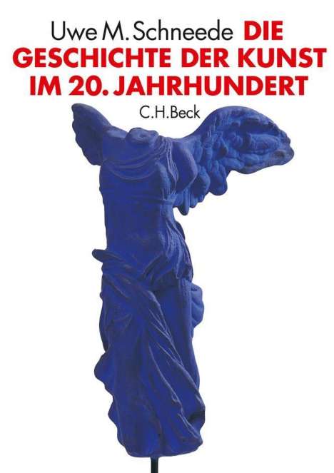 Uwe M. Schneede: Die Geschichte der Kunst im 20. Jahrhundert, Buch