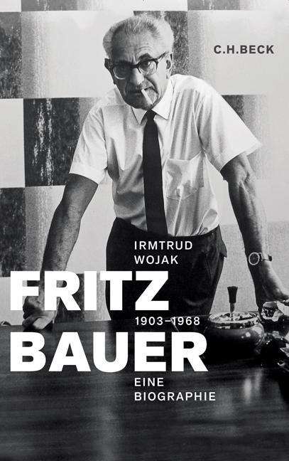 Irmtrud Wojak: Fritz Bauer 1903-1968, Buch