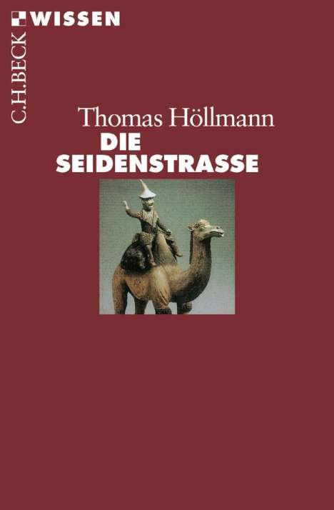 Thomas O. Höllmann: Höllmann, T: Seidenstraße, Buch