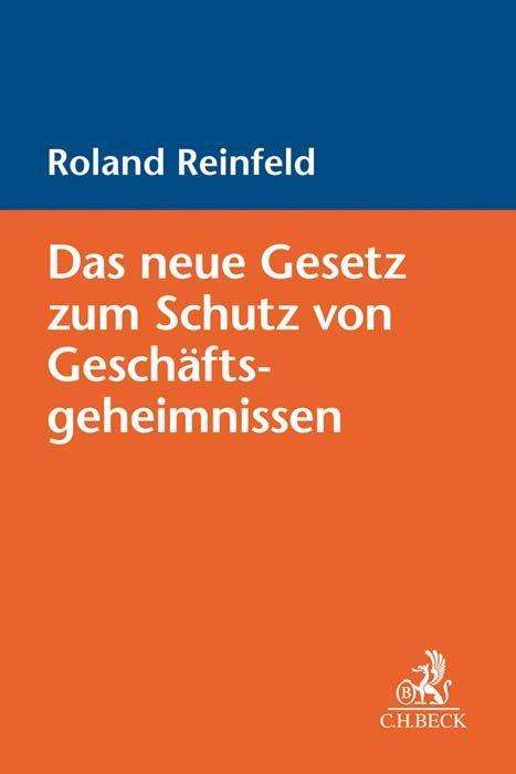 Roland Reinfeld: Reinfeld, R: Gesetz zum Schutz von Geschäftsgeheimnissen, Buch