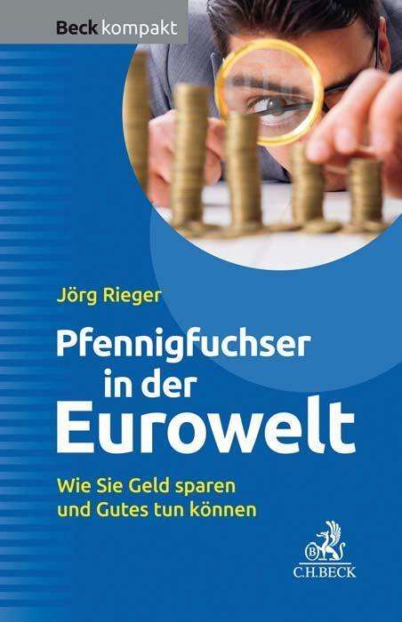 Jörg Rieger: Rieger, J: Pfennigfuchser in der Eurowelt, Buch