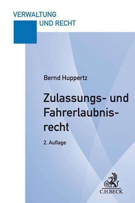 Bernd Huppertz: Huppertz, B: Zulassungs- und Fahrerlaubnisrecht, Buch