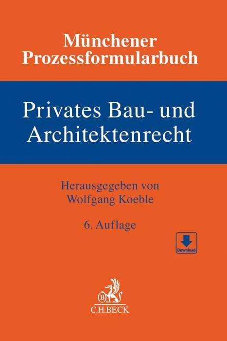 Münchener Prozessformularbuch Bd. 2: Privates Bau- und Architektenrecht, Buch