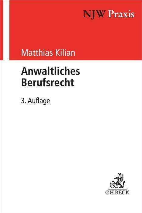 Matthias Kilian: Anwaltliches Berufsrecht, Buch