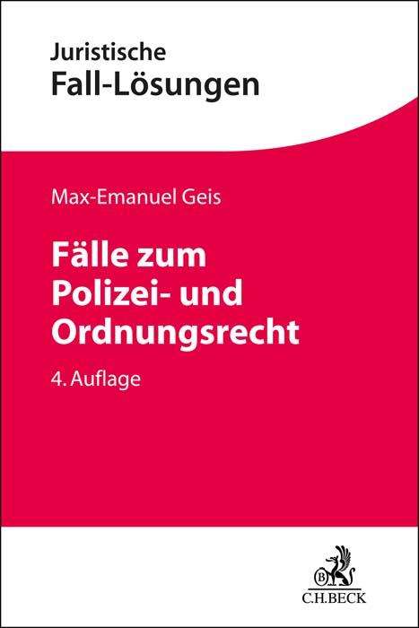 Max-Emanuel Geis: Fälle zum Polizei- und Ordnungsrecht, Buch