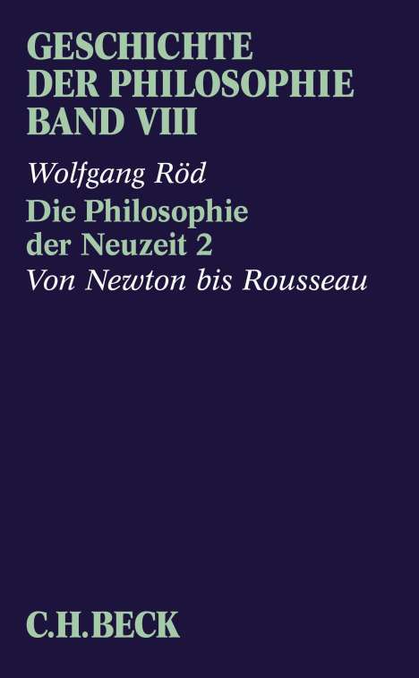 Wolfgang Röd: Geschichte der Philosophie Bd. 8: Die Philosophie der Neuzeit 2: Von Newton bis Rousseau, Buch