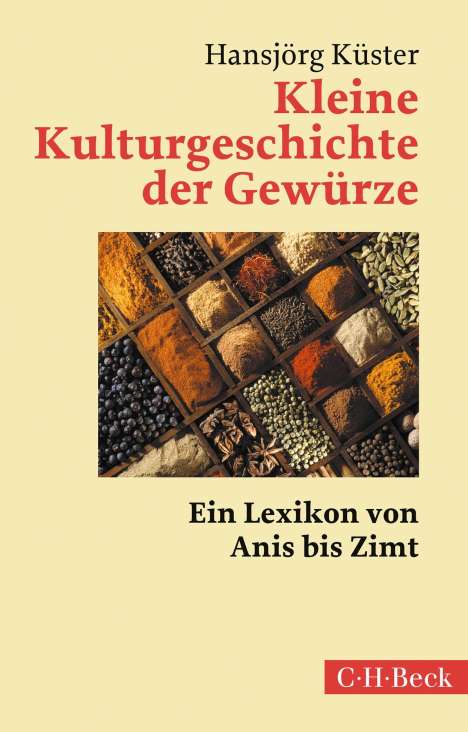 Hansjörg Küster: Kleine Kulturgeschichte der Gewürze, Buch
