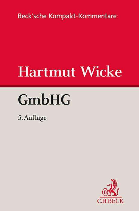 Hartmut Wicke: Gesetz betreffend die Gesellschaften mit beschränkter Haftung (GmbHG), Buch
