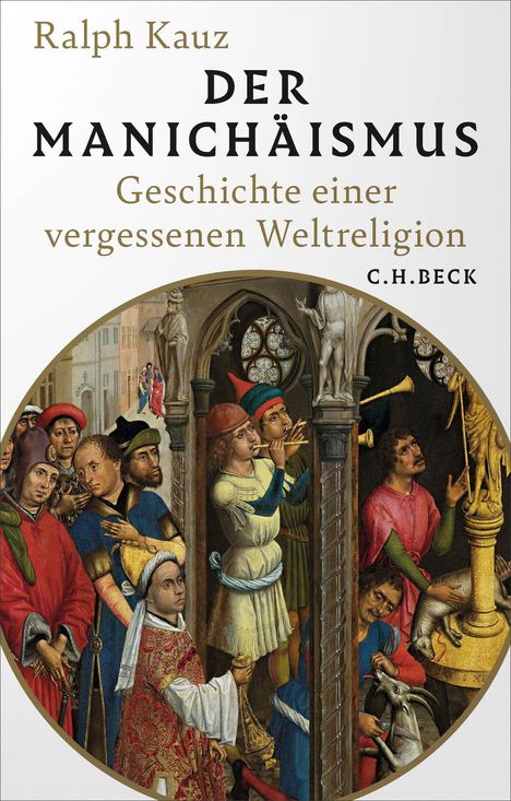 Text: Ralph Kauz, DER MANICHÄISMUS, Geschichte einer vergessenen Weltreligion, C.H. BECK. 

Illustration: Mittelalterliche Szene mit Figuren.
