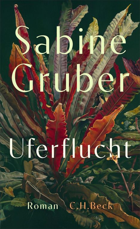 "Sabine Gruber, Uferflucht, Roman, C.H.Beck" vor einem Hintergrund aus bunten Blättern in einem Gemälde.