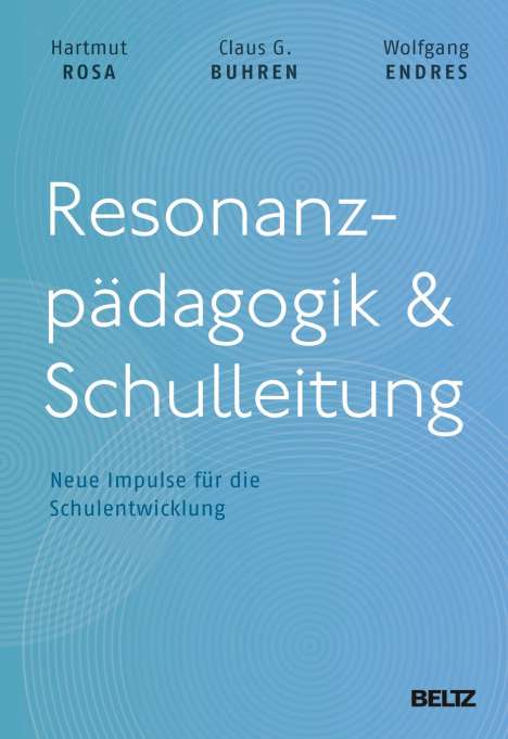 Hartmut Rosa: Resonanzpädagogik &amp; Schulleitung, Buch