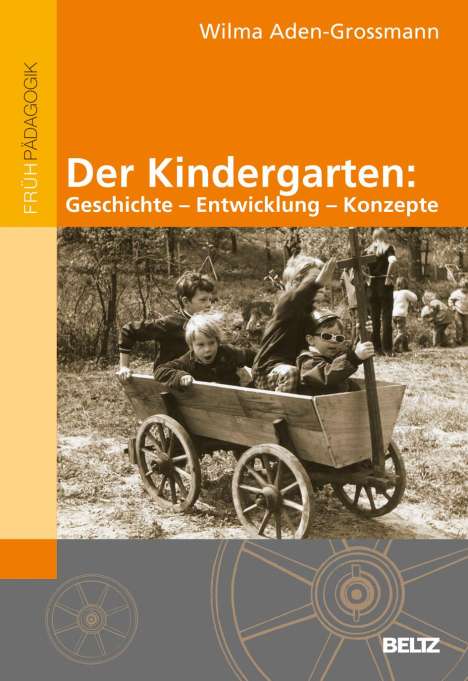 Wilma Aden-Grossmann: Der Kindergarten: Geschichte - Entwicklung - Konzepte, Buch