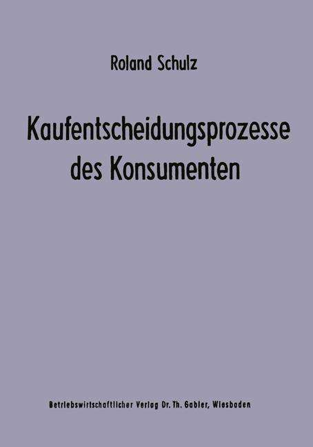 Roland Schulz: Schulz, R: Kaufentscheidungsprozesse des Konsumenten, Buch