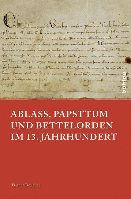 Étienne Doublier: Ablass, Papsttum und Bettelorden im 13. Jahrhundert, Buch