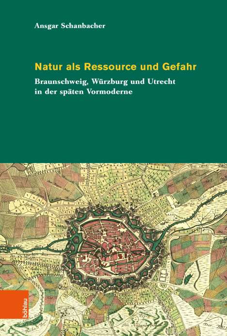 Ansgar Schanbacher: Natur als Ressource und Gefahr, Buch
