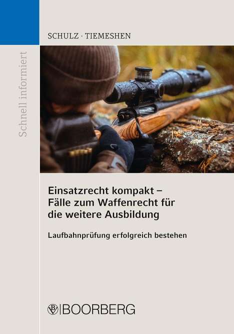 Patrick Schulz: Einsatzrecht kompakt - Fälle zum Waffenrecht für die weitere Ausbildung, Buch
