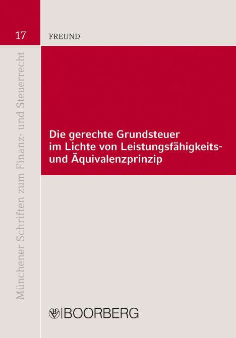 Volker Freund: Die gerechte Grundsteuer im Lichte von Leistungsfähigkeits- und Äquivalenzprinzip, Buch