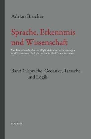 Adrian Brücker: Sprache, Erkenntnis und Wissenschaft.Band 2: Sprache Gedanken, Tatsache und Logik, Buch