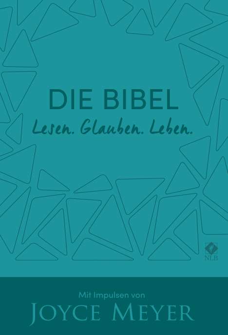 Joyce Meyer: Meyer, J: Bibel. Lesen. Glauben. Leben. Kunstlederausgabe, Buch