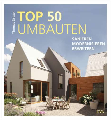 Thomas Drexel: TOP 50 Umbauten - Sanieren, modernisieren, erweitern, Buch