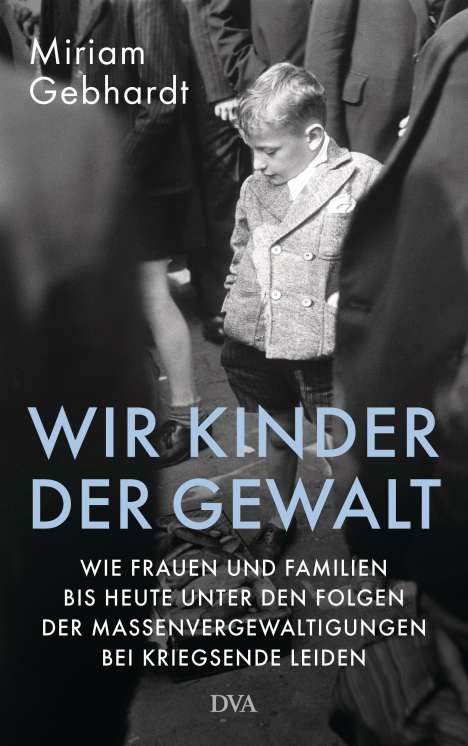 Miriam Gebhardt: Wir Kinder der Gewalt, Buch