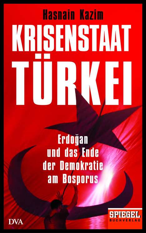 Hasnain Kazim: Krisenstaat Türkei, Buch