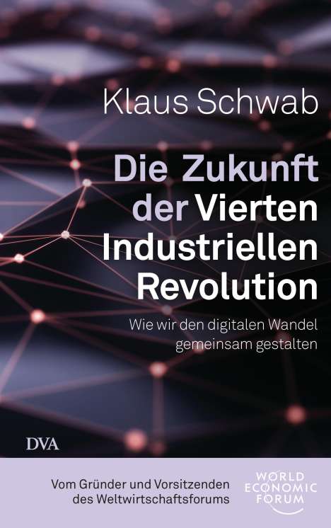 Klaus Schwab: Die Zukunft der Vierten Industriellen Revolution, Buch