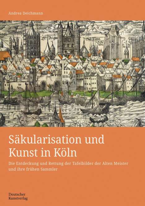 Andrea Deichmann: Säkularisation und Kunst in Köln, Buch