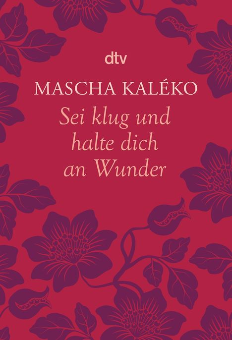 Mascha Kaléko: Sei klug und halte dich an Wunder Gedanken über das Leben, Buch